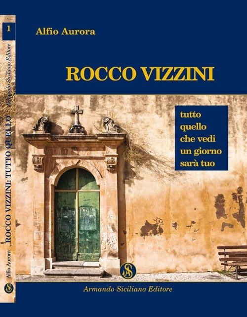 Rocco Vizzini. Vol. 1: Tutto quello che vedi un giorno …