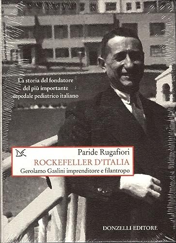 Rockefeller d'Italia. Gerolamo Gaslini imprenditore e filantropo, Roma, Donzelli Editore, …