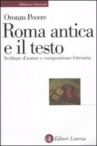 Roma antica e il testo. Scritture d'autore e composizione letteraria, …