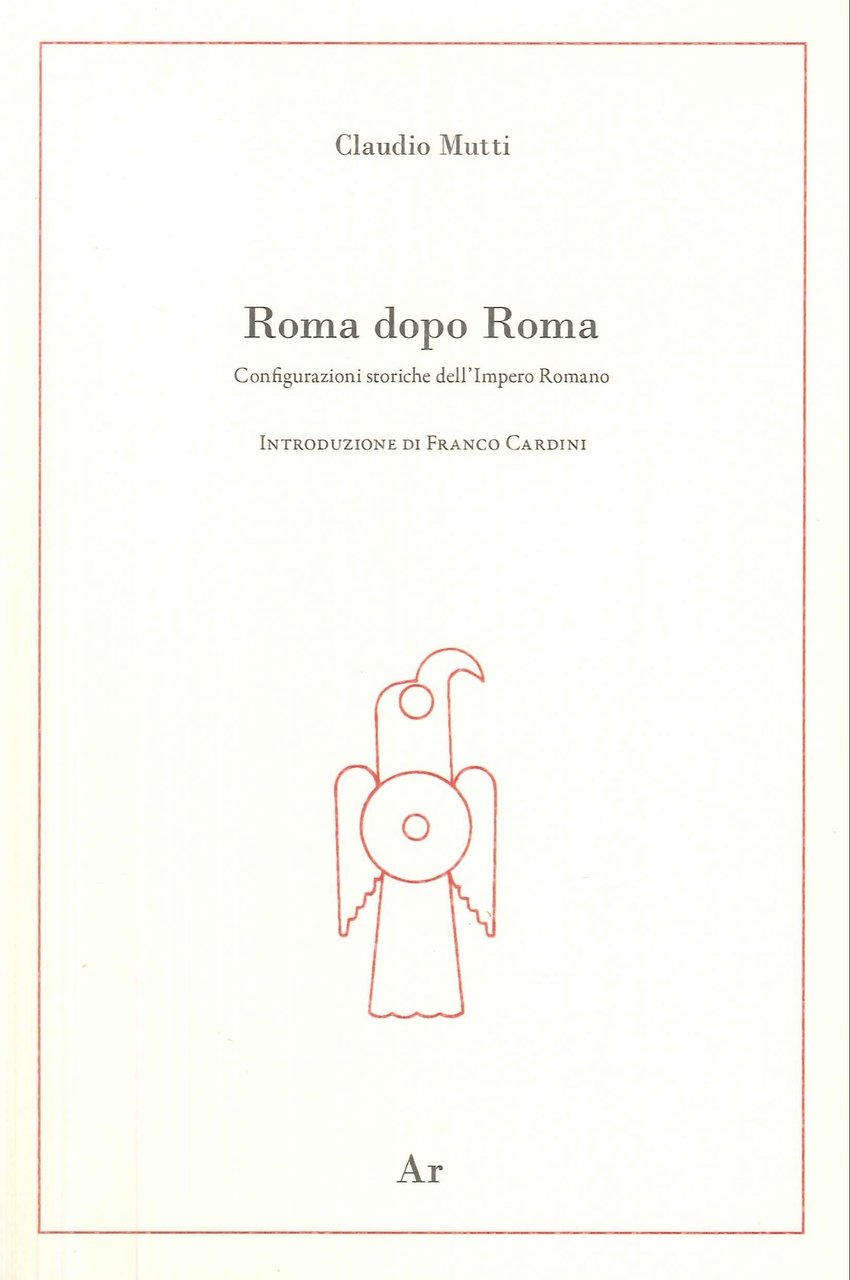 Roma dopo Roma. Configurazioni storiche dell'Impero Romano
