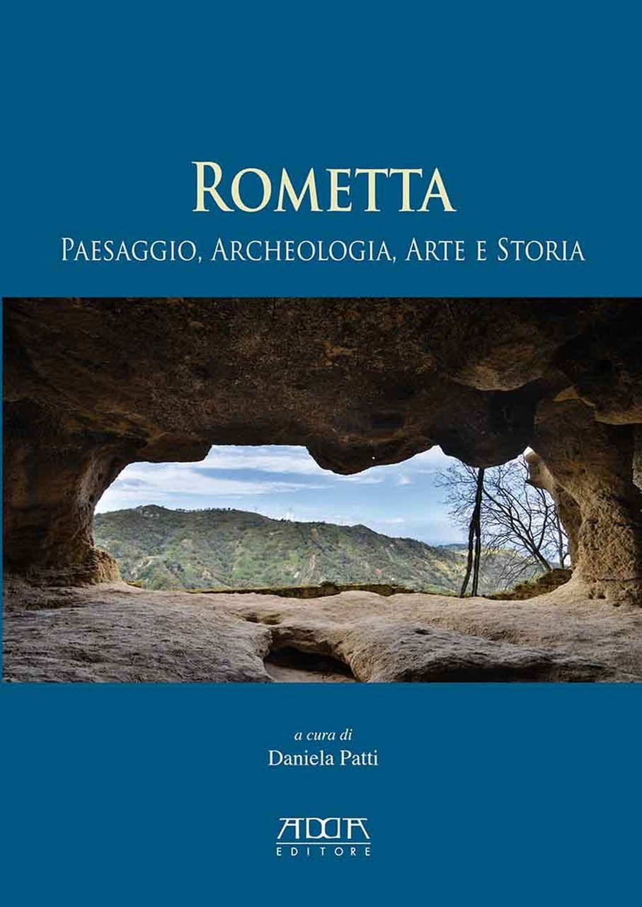 Rometta. Paesaggio, Archeologia, Arte e Storia, Bari, Mario Adda Editore, …