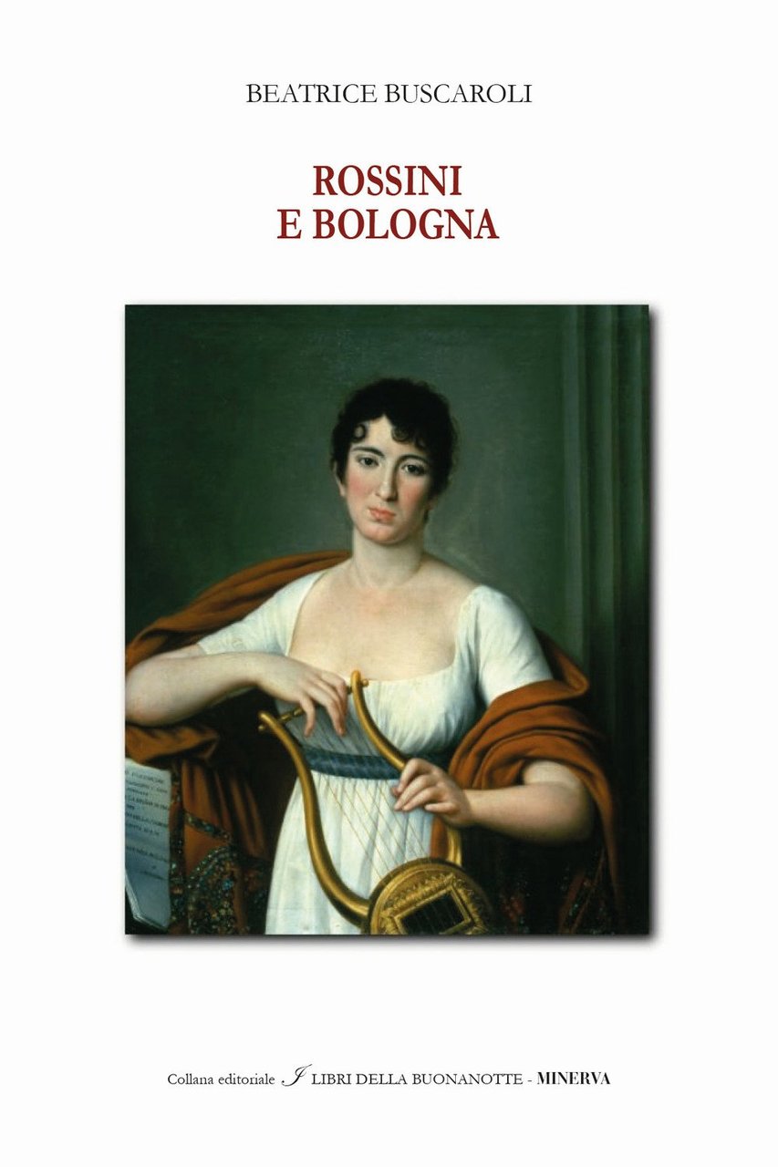 Rossini e Bologna, Argelato, Minerva Edizioni, 2018