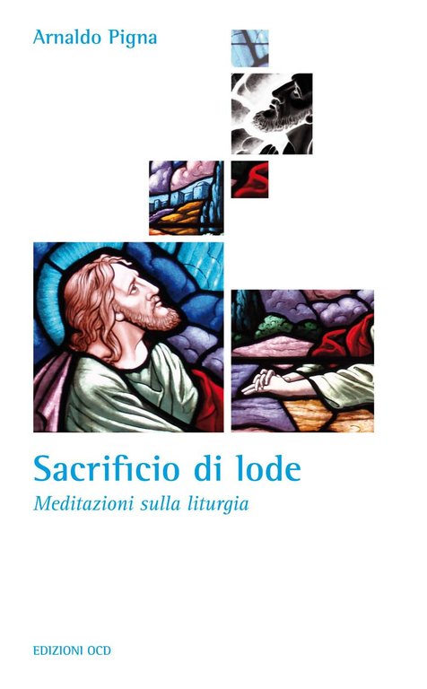 Sacrificio di lode. Meditazioni sulla liturgia, Morena, OCD, 2015