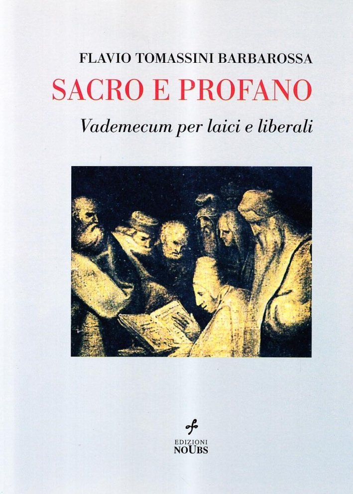 Sacro e profano. Vademecum per laici e liberali, Chieti, Edizioni …