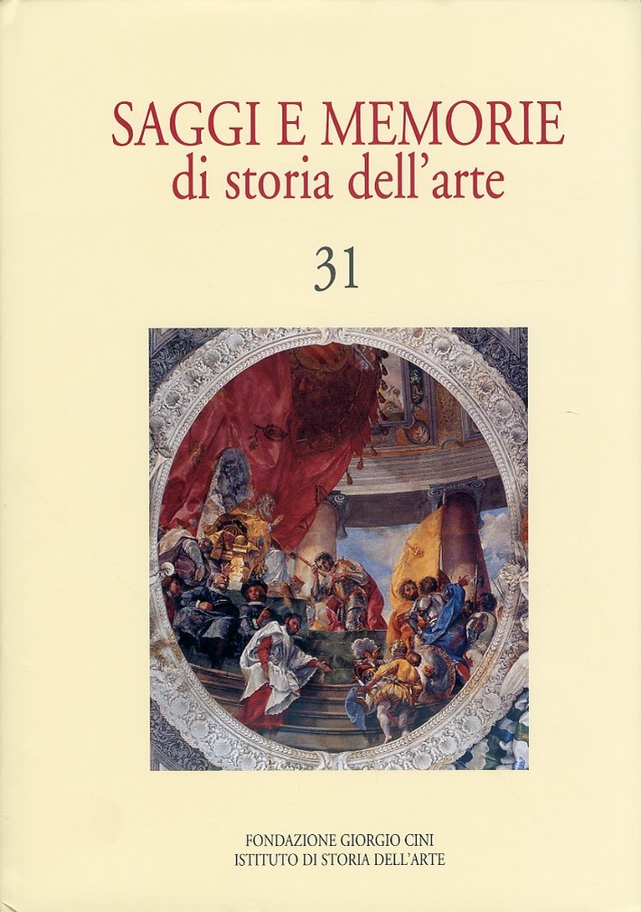 Saggi e memorie di Storia dell'arte. 31, Firenze, Casa Editrice …