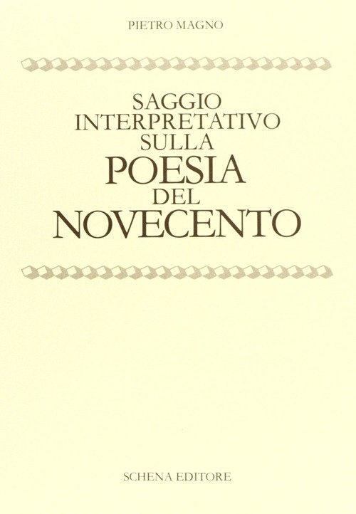 Saggio interpretativo sulla poesia del Novecento, Fasano, Schena Editore, 1984
