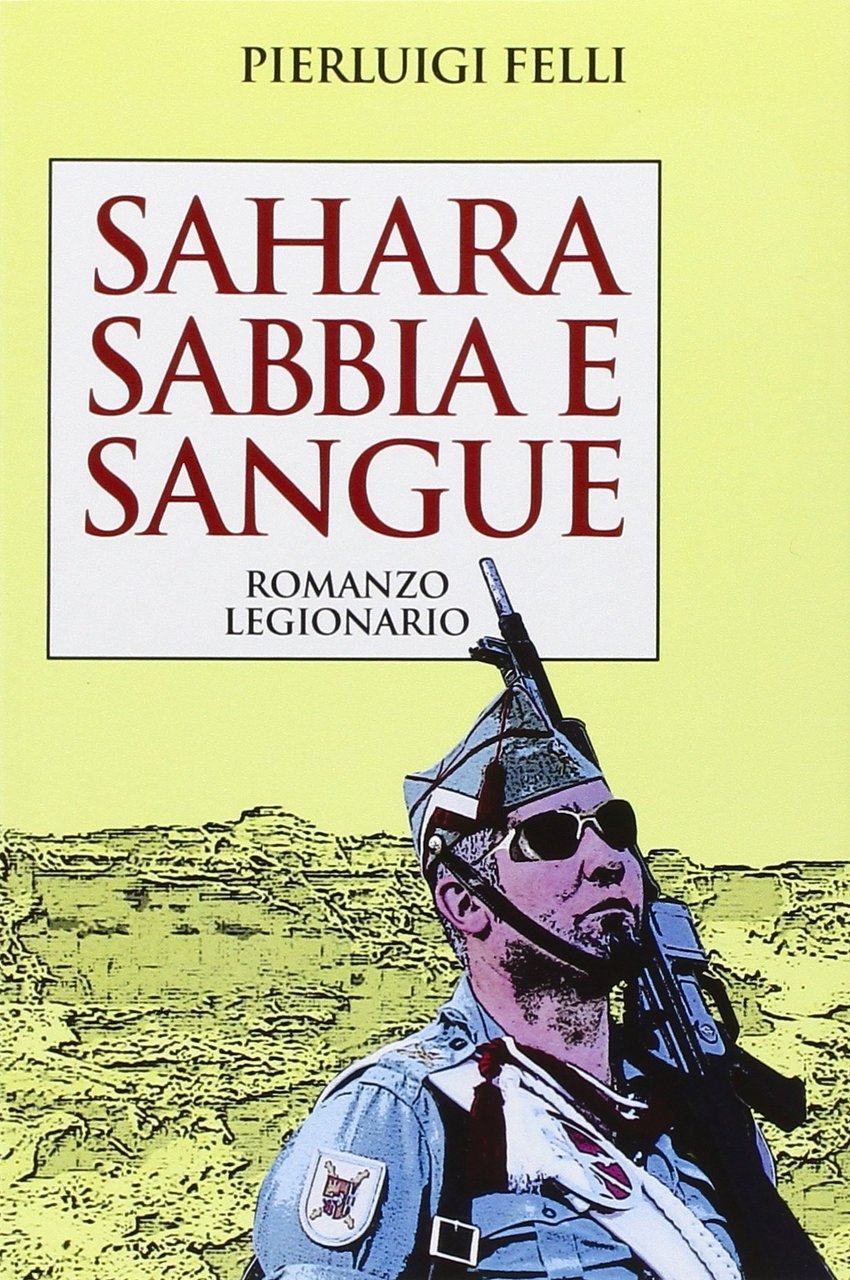 Sahara Sabbia e sangue. Romanzo legionario, Roma, Fuoco Edizioni, 2010