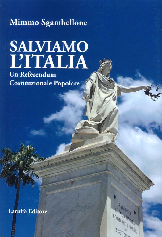 Salviamo l'Italia. Un Referendum Costituzionale Popolare, Reggio Calabria, Laruffa Editore, 2022