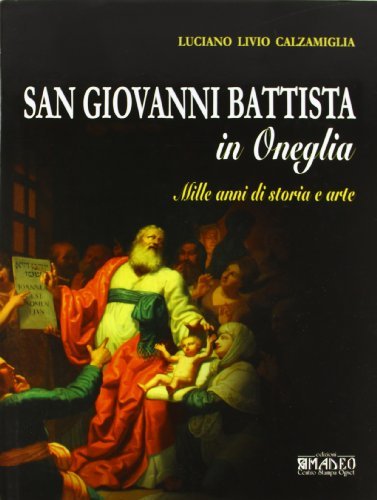 San Giovanni Battista in Oneglia. Mille anni di storia e …