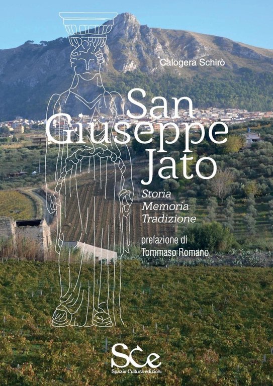 San Giuseppe Jato. Storie, memorie, tradizioni, Palermo, Spazio Cultura, 2016