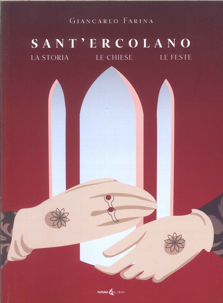 Sant' Ercolano. La storia, le chiese, le feste