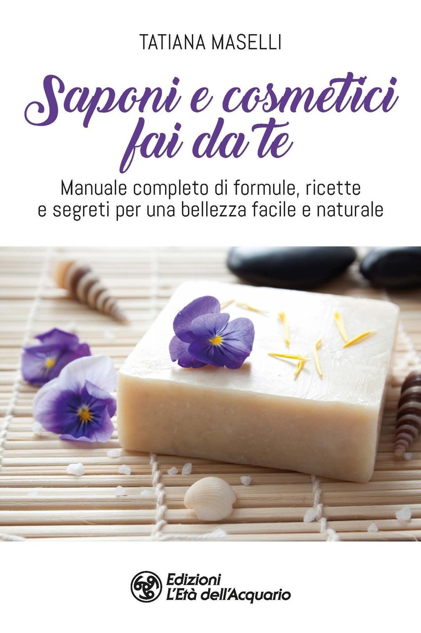 Saponi e cosmetici fai da te. Manuale completo di formule, …