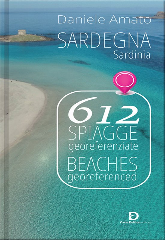 Sardegna 612 Spiagge Georeferenziate. Sardinia 612 Beaches Georeferenced