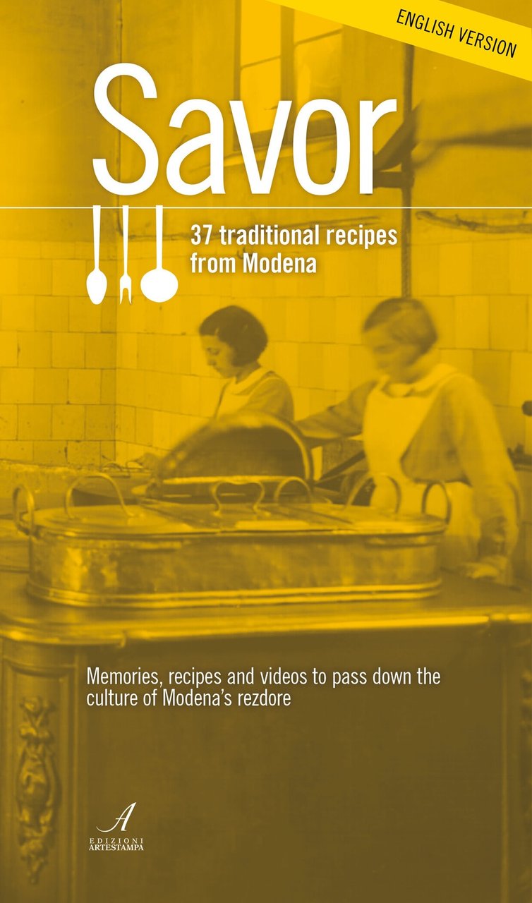 Savor. 37 traditional recipes from Modena, Modena, Artestampa Edizioni, 2023