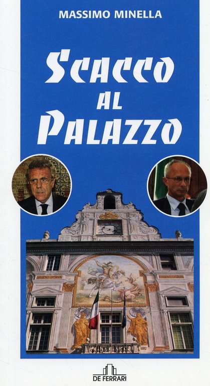 Scacco al Palazzo, Genova, De Ferrari Editore, 2005