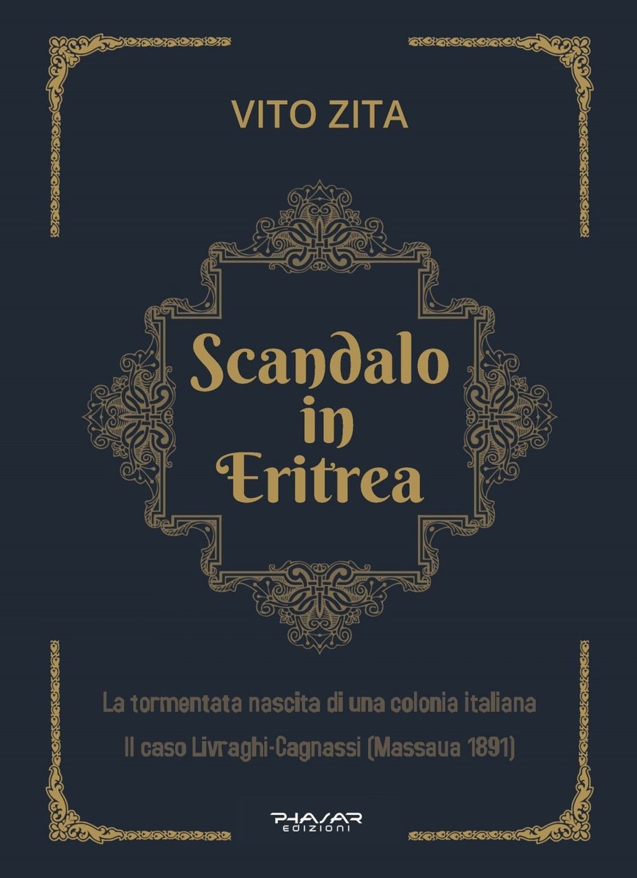 Scandalo in Eritrea. La tormentata nascita di una colonia Italiana. …