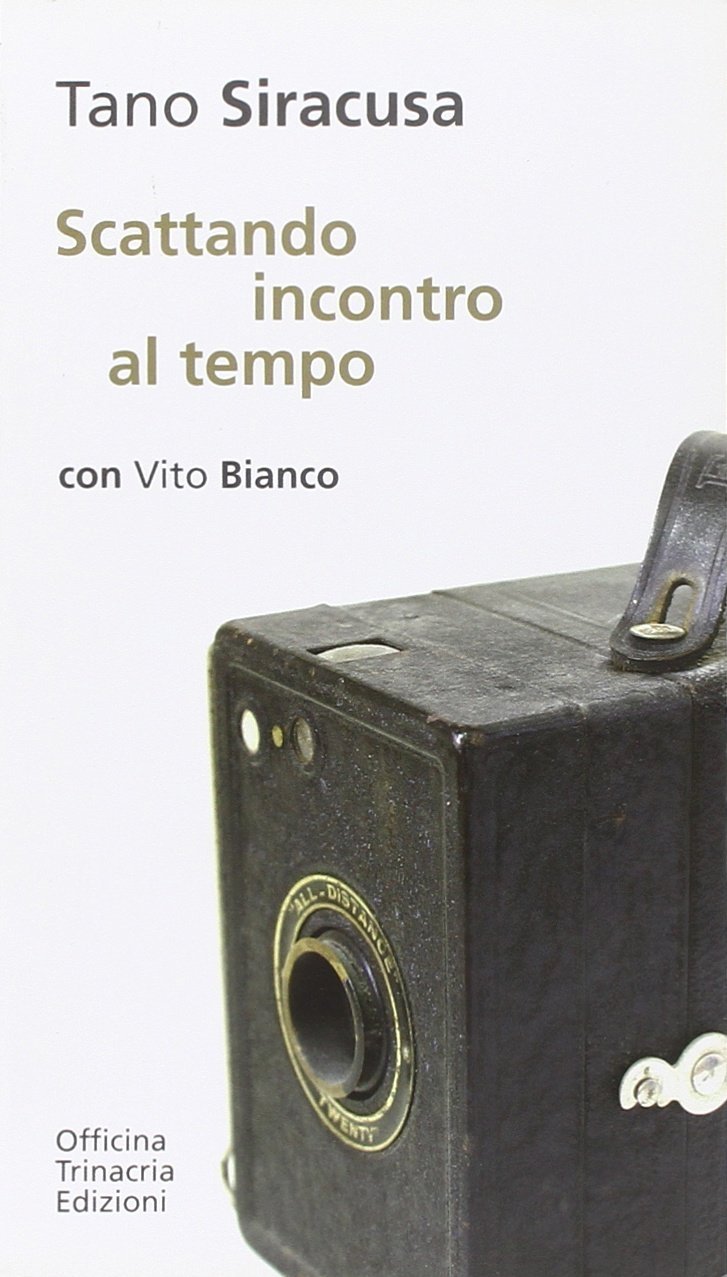 Scattando incontro al tempo, Palermo, Salvatore Insenga Editore, 2010