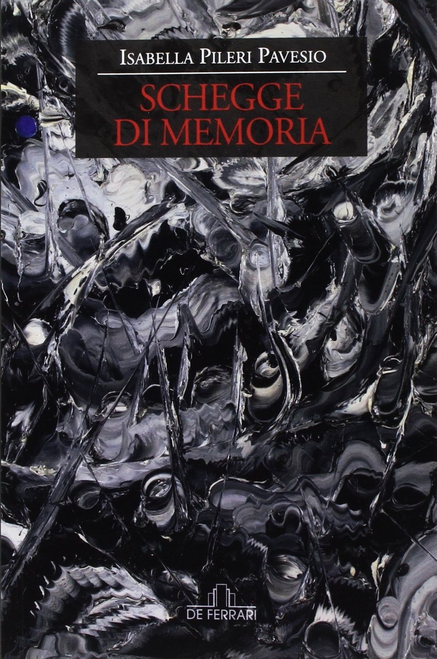 Schegge di Memoria, Genova, De Ferrari Editore, 2017