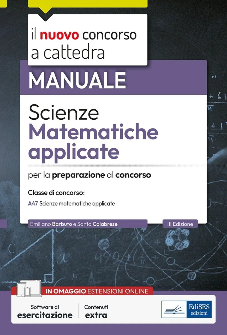 Scienze matematiche applicate. Manuale per la preparazione alle prove scritte …