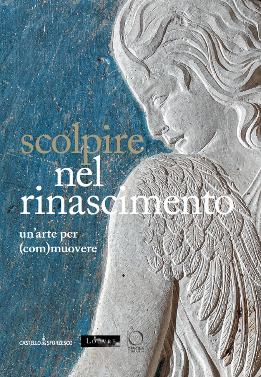 Scolpire nel Rinascimento: un'arte per (com)muovere. Sculpter à la Renaissance. …