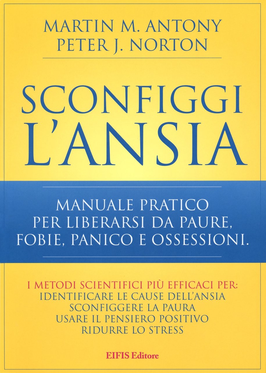 Sconfiggi l'ansia. Manuale pratico per liberarsi da paure, fobie, panico … | Immagine principale