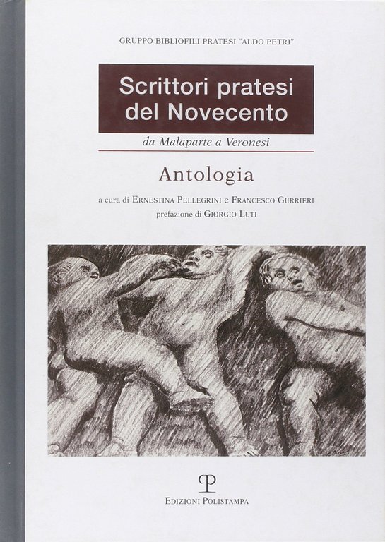 Scrittori pratesi del Novecento. Da Malaparte a Veronesi. Antologia, Firenze, Polistampa, 2009