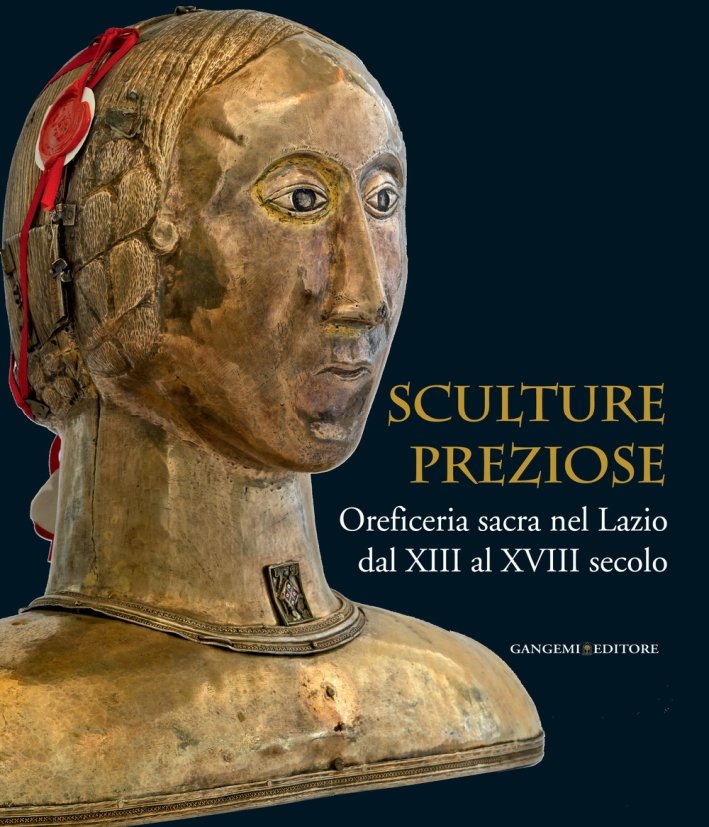 Sculture Preziose. Oreficeria Sacra nel Lazio dal XIII al XVIII … | Immagine principale