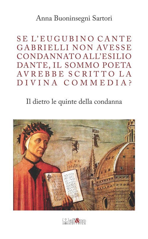 Se l'eugubino Cante Gabrielli non avesse condannato all'esilio Dante, il …