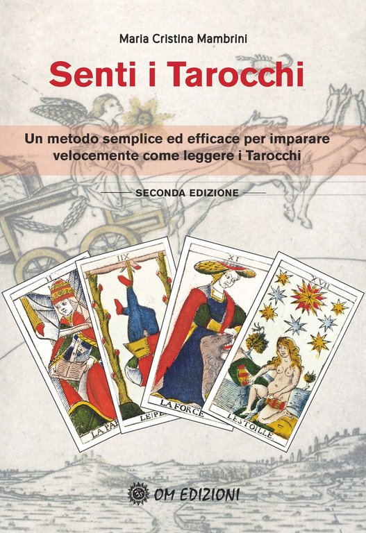 Senti i tarocchi. Un metodo semplice ed efficace per imparare velocemente come leggere i Tarocchi