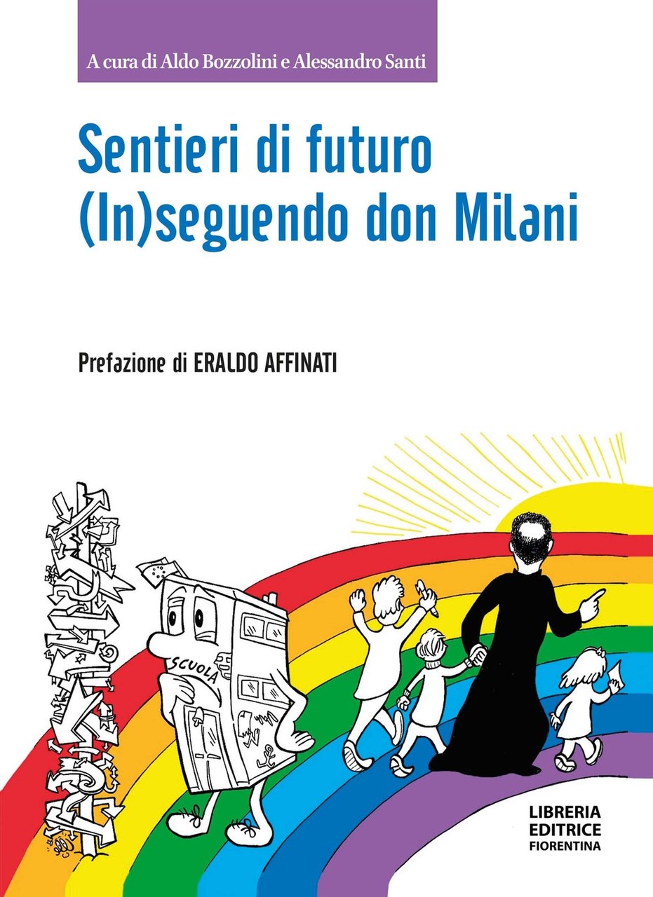 Sentieri di futuro. (In)seguendo don Milani, Firenze, Libreria Editrice Fiorentina, …