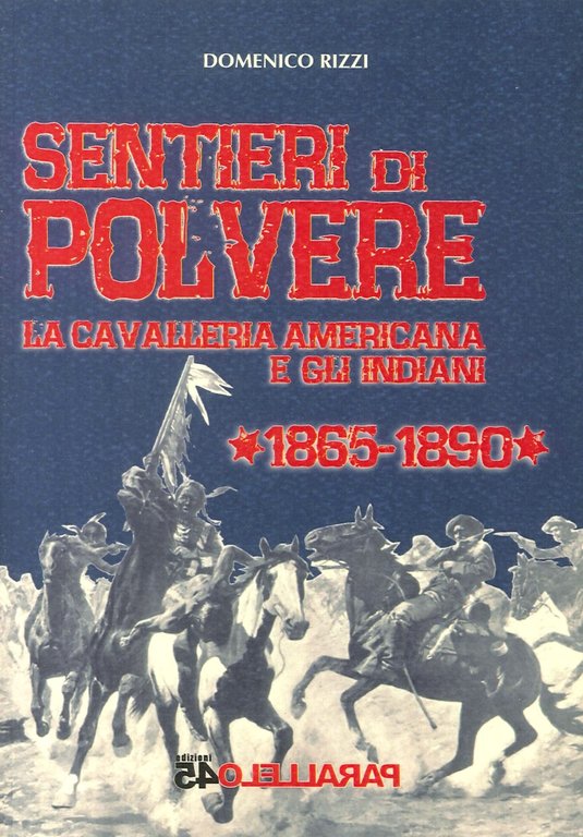 Sentieri di Polvere. La cavalleria americana e gli indiani. 1865-1890