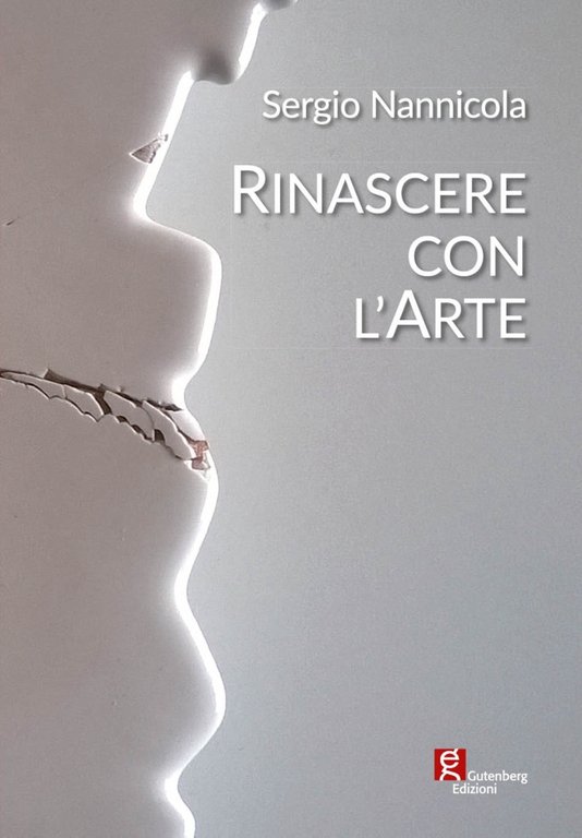 Sergio Nannicola. Rinascere con l'arte, Baronissi, Gutenberg Edizioni, 2016