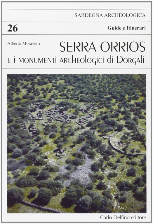 Serra Orrios e i monumenti archeologici di Dorgali, Sassari, Carlo Delfino Editore, 1998