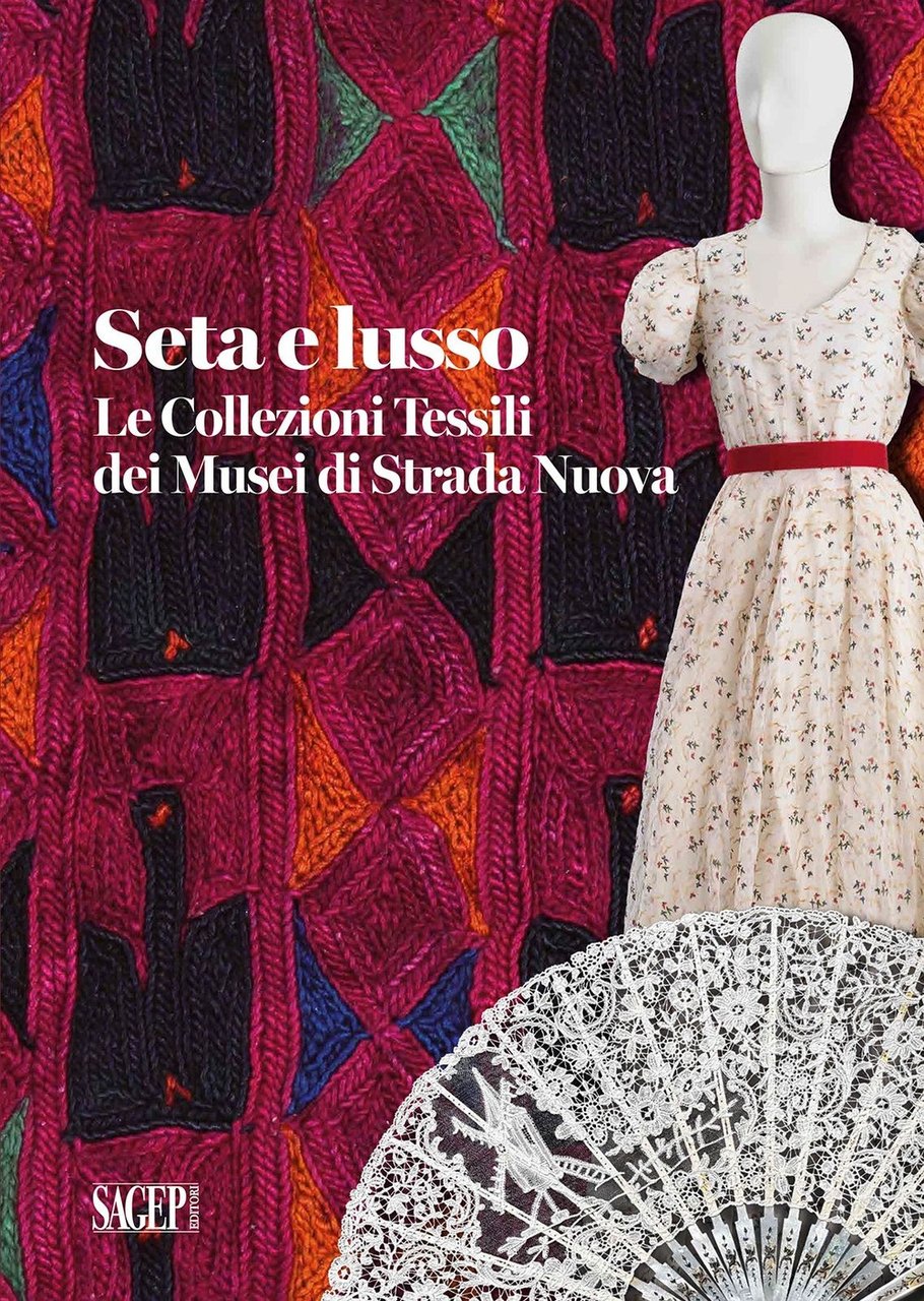 Seta e Lusso. Le collezioni Tessili dei Musei di Strada …