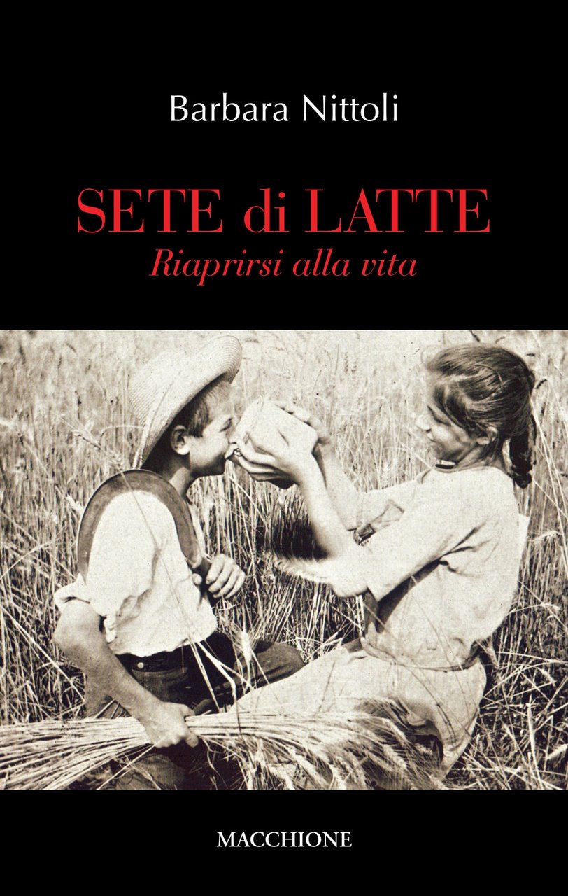 Sete di latte. Riaprirsi alla vita, Varese, Macchione Editore, 2019