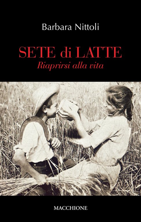 Sete di latte. Riaprirsi alla vita, Varese, Macchione Editore, 2019