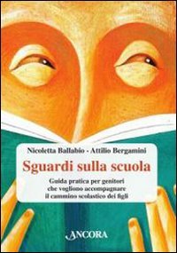 Sguardi sulla scuola. Guida pratica per genitori che vogliono accompagnare … | Immagine principale