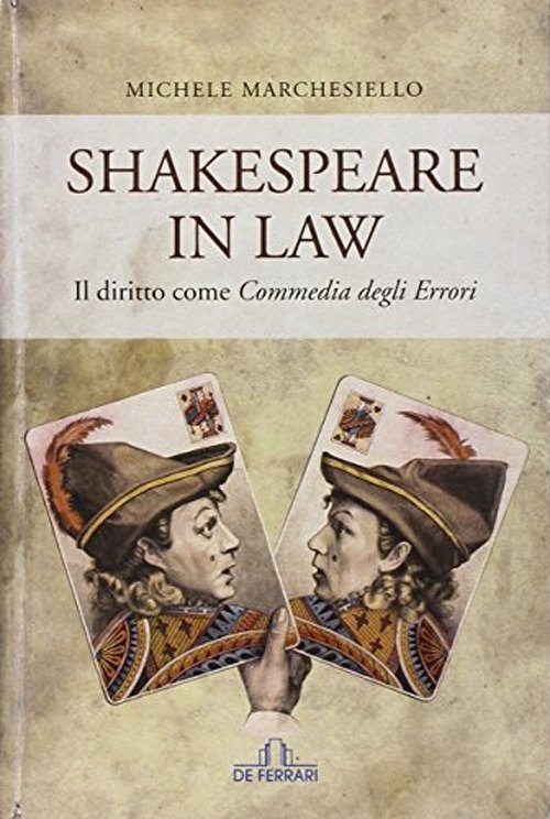 Shakespeare in law. Il diritto come "Commedia degli errori", Genova, De Ferrari Editore, 2015