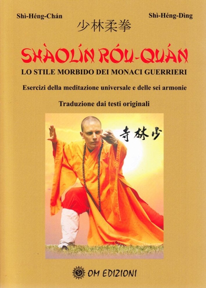 Shaolin rou quan. Esercizi sulla meditazione universale e delle sei …