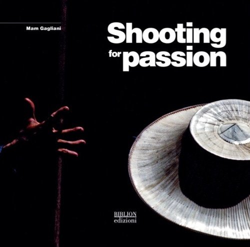 Shooting for passion, Milano, Biblion Edizioni, 2022