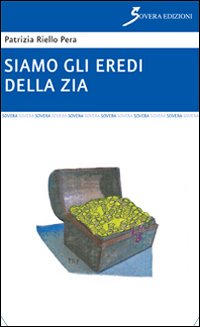 Siamo gli eredi della zia, Roma, Sovera Edizioni, 2015