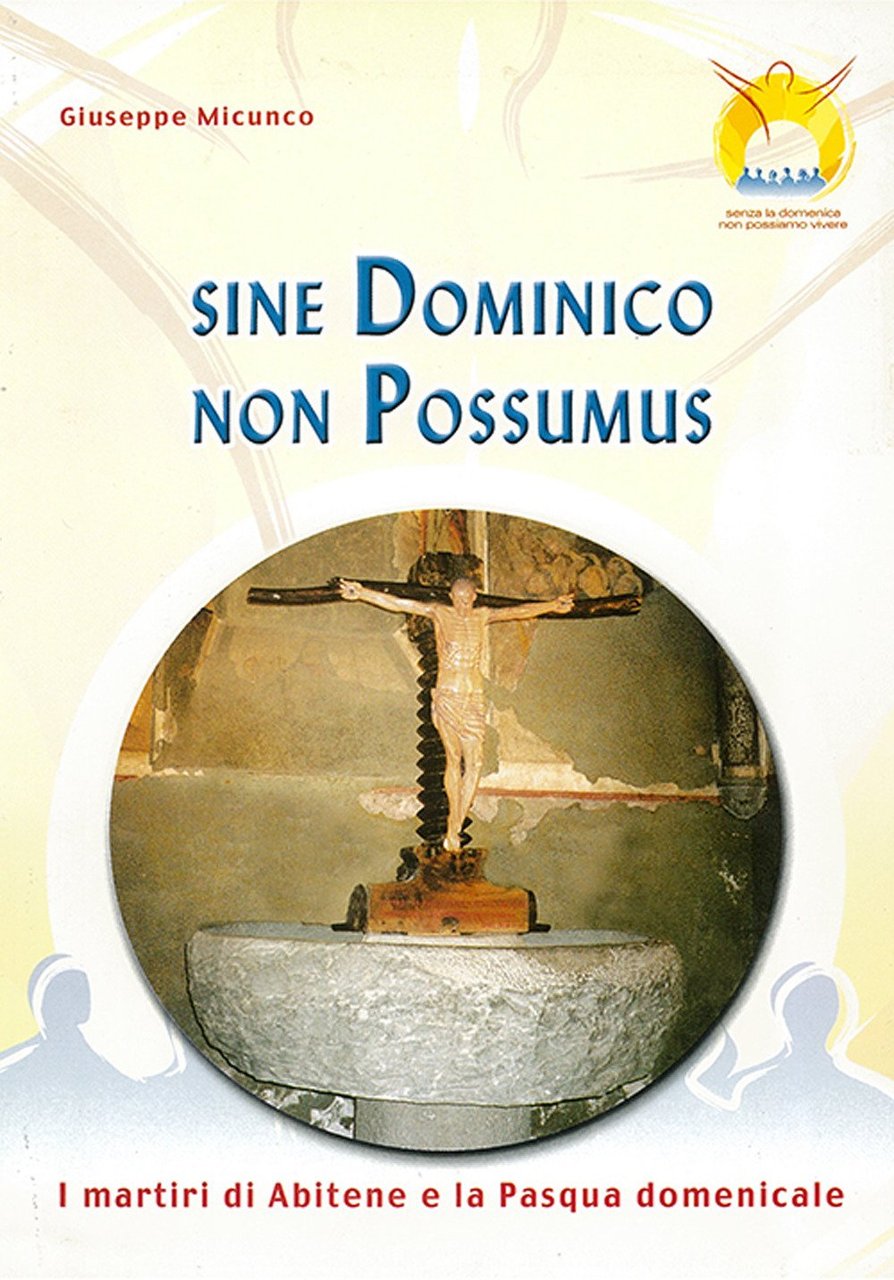 Sine dominico non possumus. I martiri di Abitene e la …