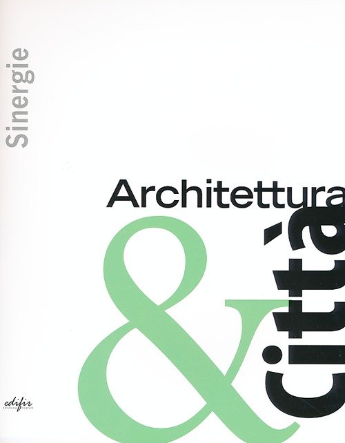 Sinergie. Architettura & città, Firenze, Edifir, 2012