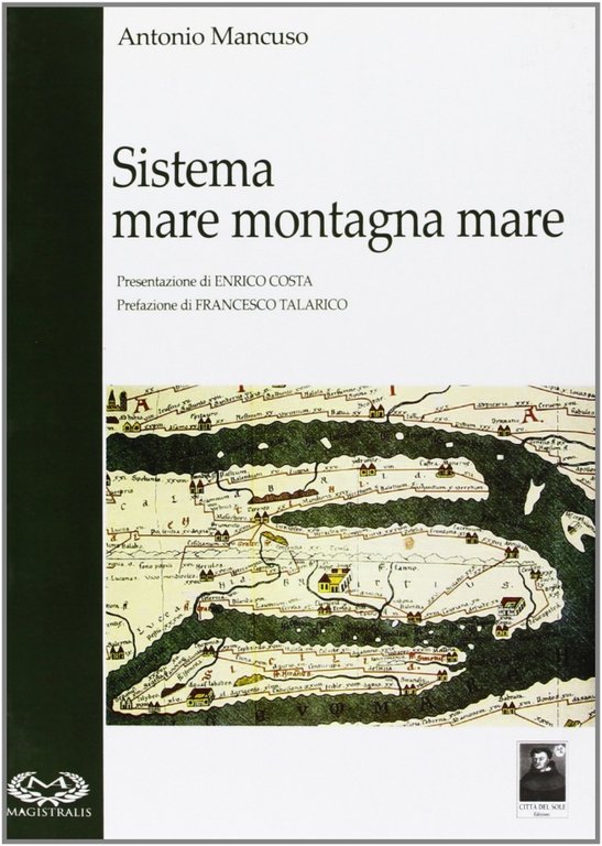 Sistema mare montagna mare. I territori del turismo nell'istmo catanzarese, Reggio Calabria, Edizioni Città del Sole, 2011