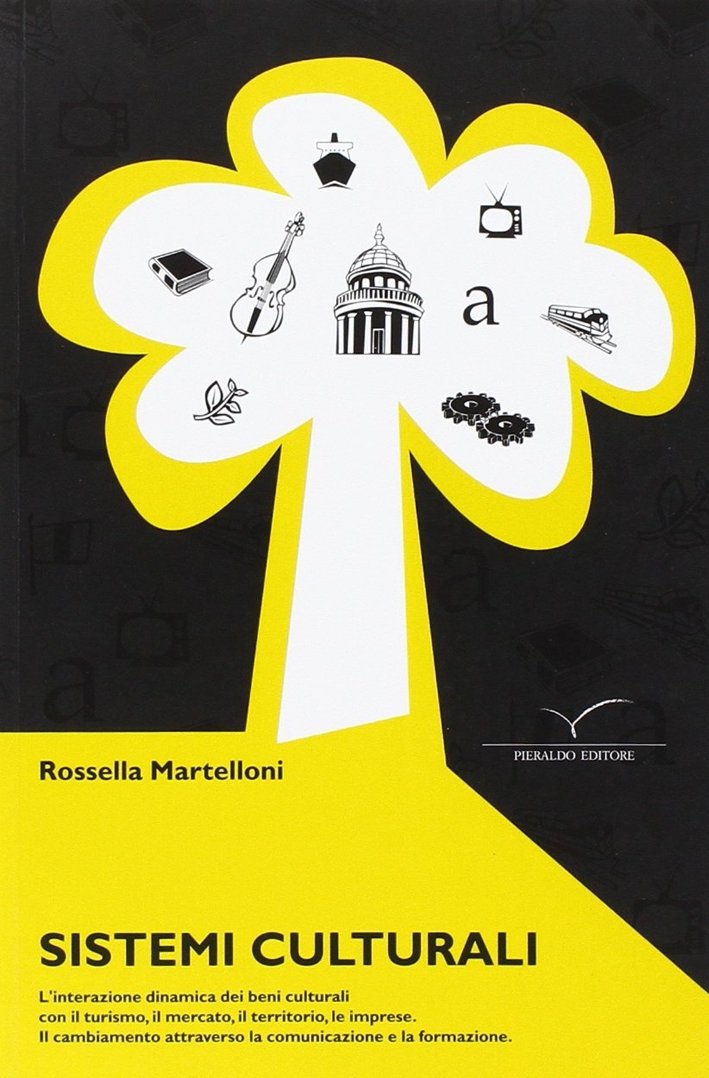 Sistemi culturali. L'interazione dinamica dei beni culturali con il turismo, …