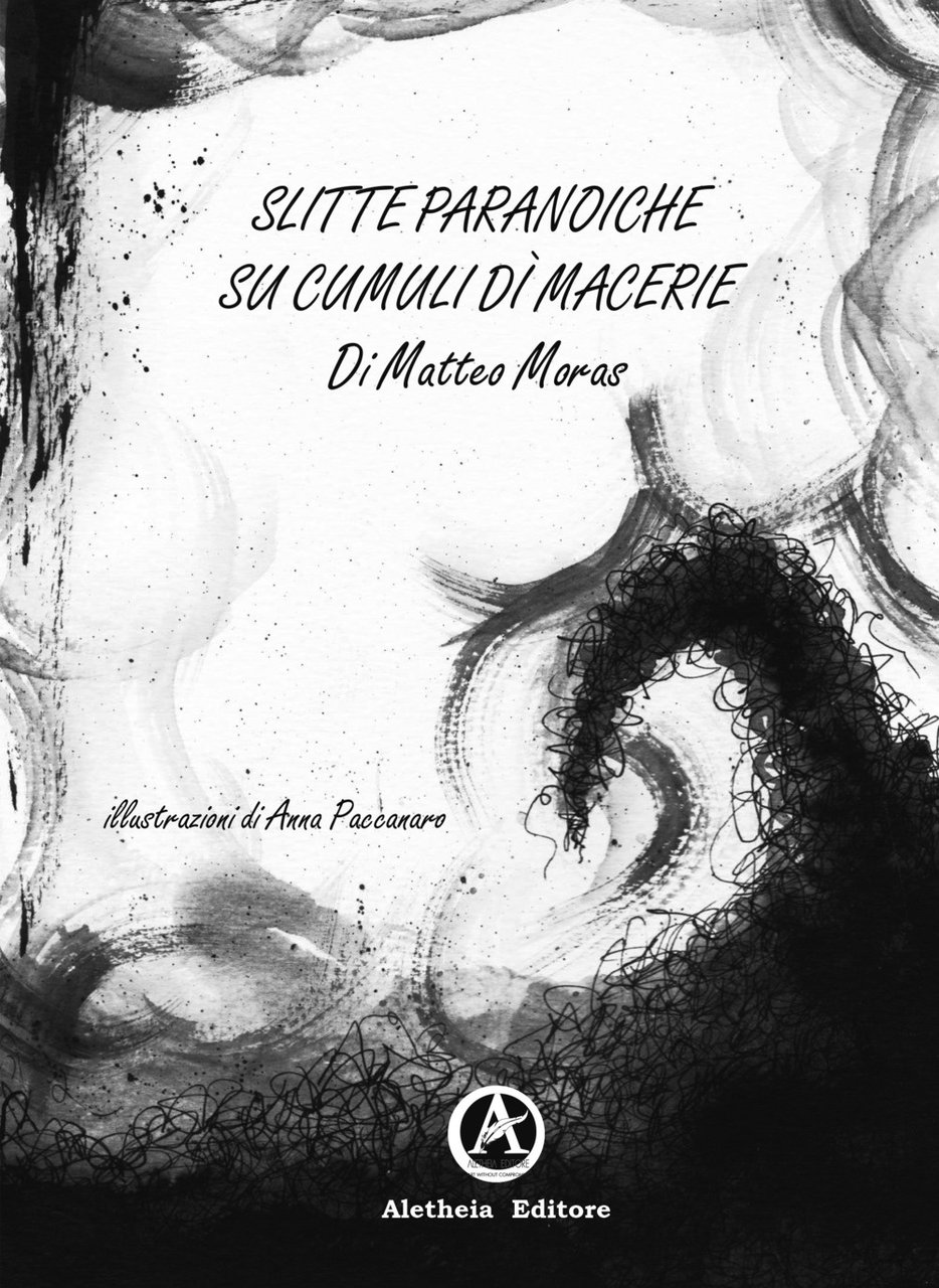 Slitte paranoiche su cumuli di macerie, Verona, Aletheia Editore, 2021