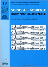 Società e ambiente. Per una nuova idea dell'abitare, Cesena, Società Editrice Il Ponte Vecchio, 2007