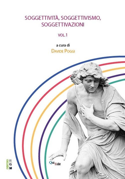 Soggettività, Soggettivismo, Soggettivazione Vol 1