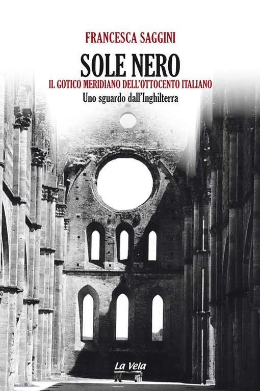 Sole nero. Il Gotico meridiano dell'Ottocento italiano. Uno sguardo dall'Inghilterra