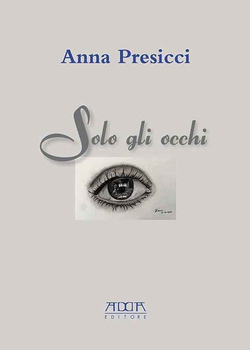 Solo gli Occhi, Bari, Mario Adda Editore, 2020